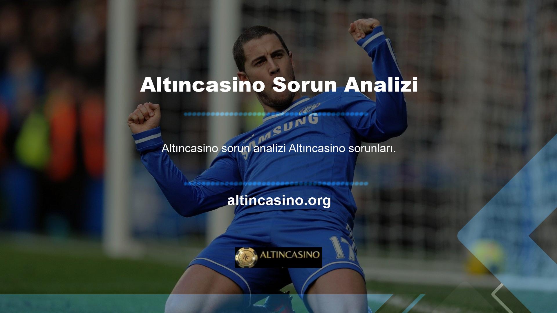 Genel olarak Altıncasino şikayet konularına baktığımızda, giriş sorunu